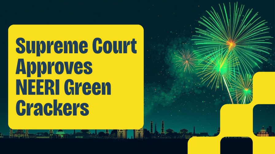 Supreme Court Allows Sale and Use of NEERI-Approved Green Crackers in Delhi-NCR